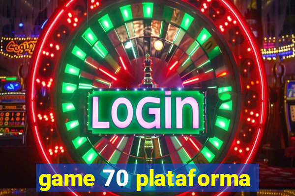 game 70 plataforma